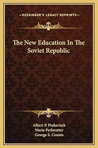 The New Education In The Soviet Republic by Albert P Pinkevitch