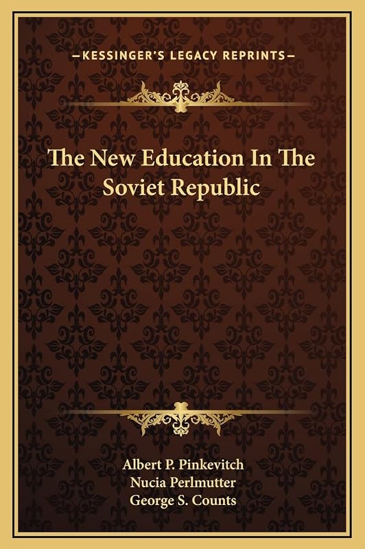 The New Education In The Soviet Republic by Albert P Pinkevitch