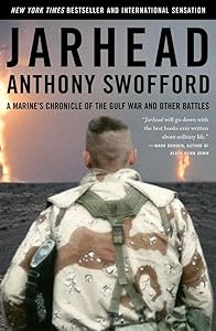 Jarhead: A Marine's Chronicle of the Gulf War and Other Battles by Anthony Swofford