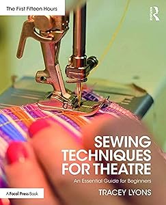 Sewing Techniques for Theatre: An Essential Guide for Beginners by Tracey Lyons