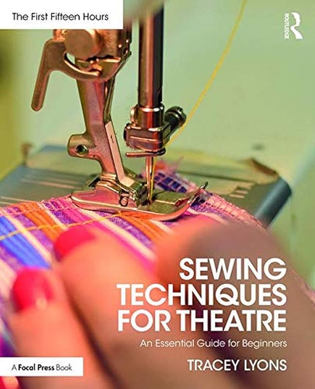 Sewing Techniques for Theatre: An Essential Guide for Beginners by Tracey Lyons
