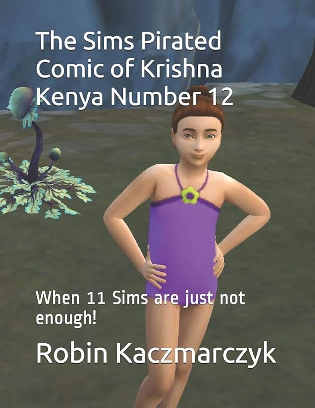 The Sims Pirated Comic of Krishna Kenya Number 12: When 11 Sims are just not enough! by Robin Kaczmarczyk