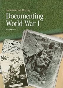 Documenting World War I (Documenting History)