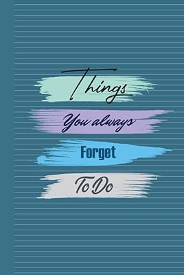 Things You Always Forget To Do