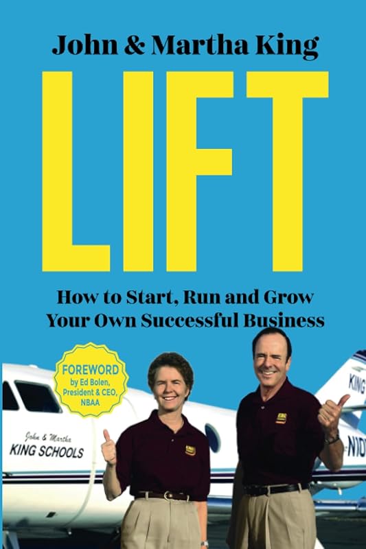 Lift: How to Start, Run and Grow Your Own Successful Business by John and Martha King