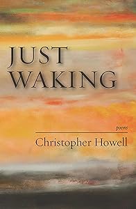 Just Waking: Poems by Christopher Howell
