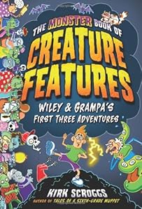 The Monster Book of Creature Features: Wiley &amp; Grampa's First Three Adventures