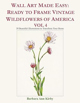 Wall Art Made Easy: Ready to Frame Vintage Wildflowers of America Vol 4: 30 Beautiful Illustrations to Transform Your Home