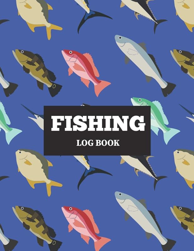 Fishing Log Book: Fish Log Book to Log and Record your Fishing Adventures, Catch a Fish and Record your Fishing Activity for Adults and Kids by Rachel J Baily