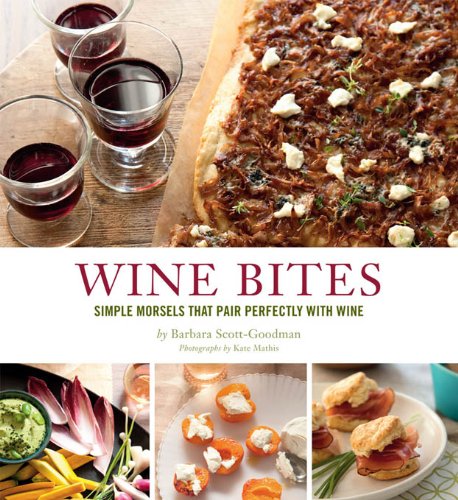 Wine Bites: 64 Simple Nibbles That Pair Perfectly with Wine by Barbara Scott-Goodman