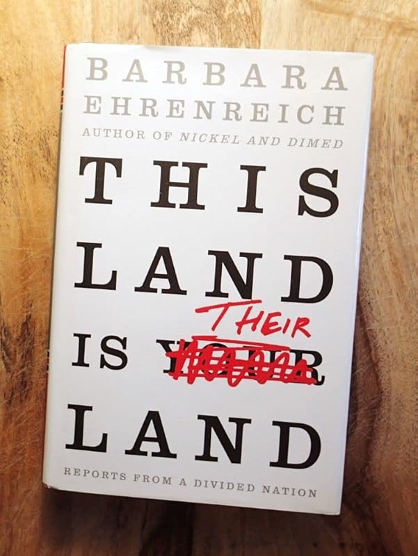 This Land Is Their Land: Reports from a Divided Nation by Barbara Ehrenreich