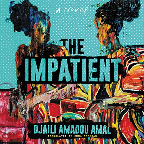 The Impatient: A Novel by Djaili Amadou Amal