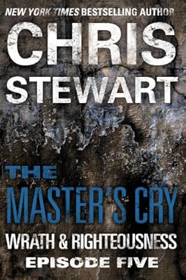 The Master's Cry: Wrath &amp; Righteousness: Episode Five