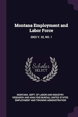 Montana Employment and Labor Force: 2002 V. 32, NO. 1