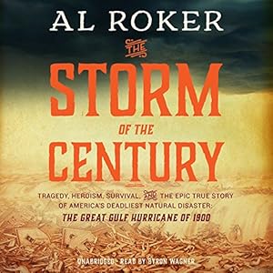 The Storm of the Century: Tragedy, Heroism, Survival, and the Epic True Story of America S Deadliest Natural Disaster the Great Gulf Hurricane o