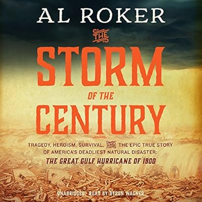 The Storm of the Century: Tragedy, Heroism, Survival, and the Epic True Story of America's Deadliest Natural Disaster-- the Great Gulf Hurricane of 1900