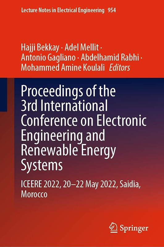 Proceedings of the 3rd International Conference on Electronic Engineering and Renewable Energy Systems: ICEERE 2022, 20 -22 May 2022, Saidia, Morocco (Lecture ... Notes in Electrical Engineering Book 954) by Hajji Bekkay