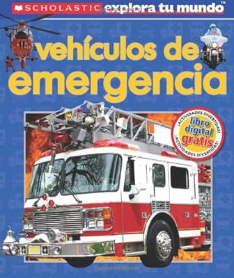 Scholastic Explora Tu Mundo: Vehiculos de emergencia: