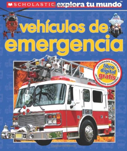 Scholastic Explora Tu Mundo: Vehiculos de emergencia: by Penelope Arlon