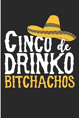 Cinco De Drinko Bitchachos: Cinco De Mayo Blank Lined Note Book