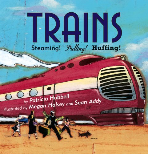 Trains: Steaming! Pulling! Huffing! by Patricia Hubbell