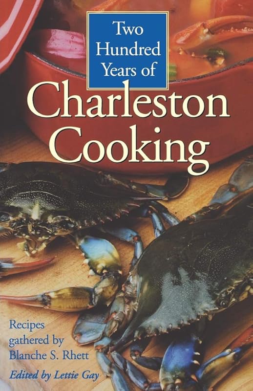 Two Hundred Years of Charleston Cooking by Blanche S. Rhett