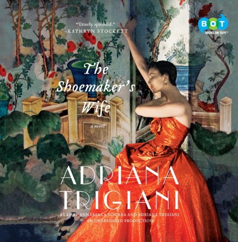 Shoemaker's Wife, The by Adriana Trigiani