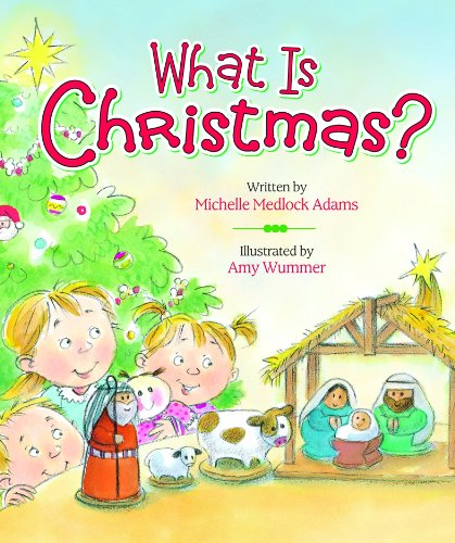 What Is Christmas? by Michelle Medlock Adams