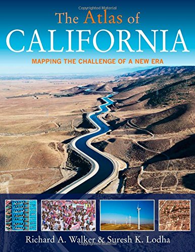 The Atlas of California: Mapping the Challenge of a New Era by Richard A. Walker