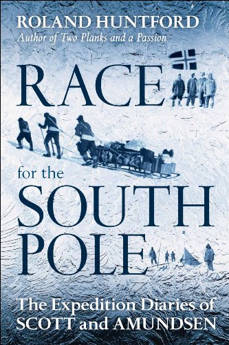 Race for the South Pole: The Expedition Diaries of Scott and Amundsen by Roland Huntford