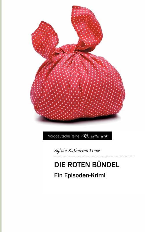 Die roten Bündel (German Edition) by Sylvia Katharina Löwe