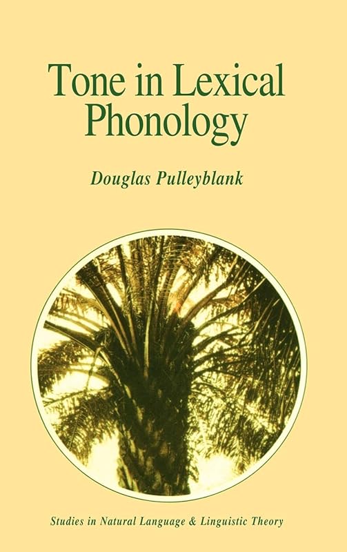 Tone in Lexical Phonology (Studies in Natural Language and Linguistic Theory, 4) by Douglas Pulleyblank