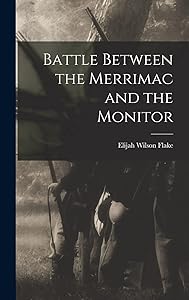 Battle Between the Merrimac and the Monitor by Elijah Wilson 1841- [From Old Flake