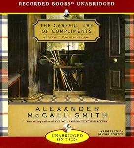 The Careful Use of Compliments (Isabel Dalhousie Mysteries)