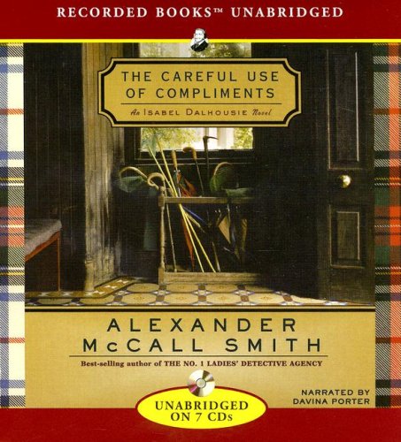 The Careful Use of Compliments (Isabel Dalhousie Mysteries) by Alexander McCall Smith