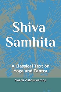 Shiva Samhita: A Classical Text on Yoga and Tantra by Swami Vishnuswaroop