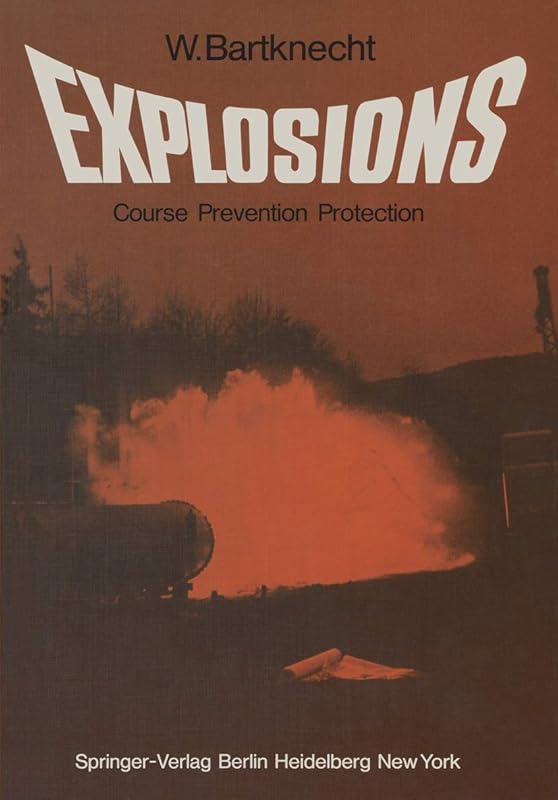 Explosions: Course, Prevention, Protection by T. Almond W. Bartknecht,H. Burg