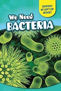 We Need Bacteria