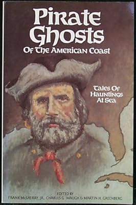 Pirate Ghosts of the American Coast: Stories of Hauntings at Sea