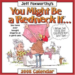 Jeff Foxworthy's You Might Be a Redneck If: 2008 Day-to-Day Calendar