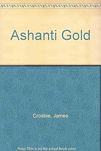 Ashanti Gold by James Crosbie