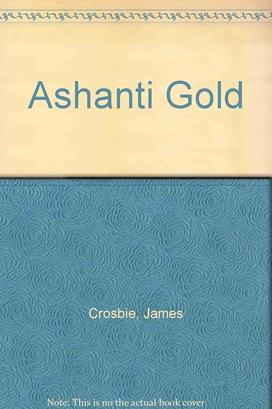 Ashanti Gold by James Crosbie