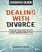 Dealing with Divorce Leader's Guide: Finding Direction When Your Parents Split Up