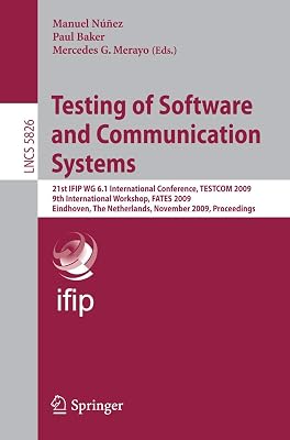 Testing of Software and Communication Systems: 21st IFIP WG 6.1 International Conference, TESTCOM 2009 and 9th International Workshop, FATES 2009, ... (Lecture Notes in Computer Science, 5826)