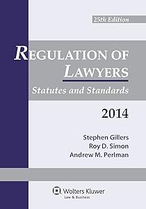 Regulation of Lawyers: Statutes & Standards 2014 Supplement by Stephen Gillers