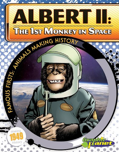 Albert II: The 1st Monkey in Space (Famous Firsts: Animals Making History (Graphic Planet)) by Ben Dunn