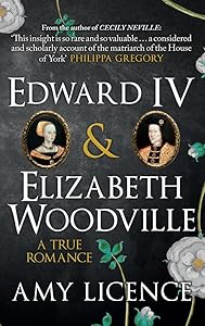 Edward IV & Elizabeth Woodville: A True Romance