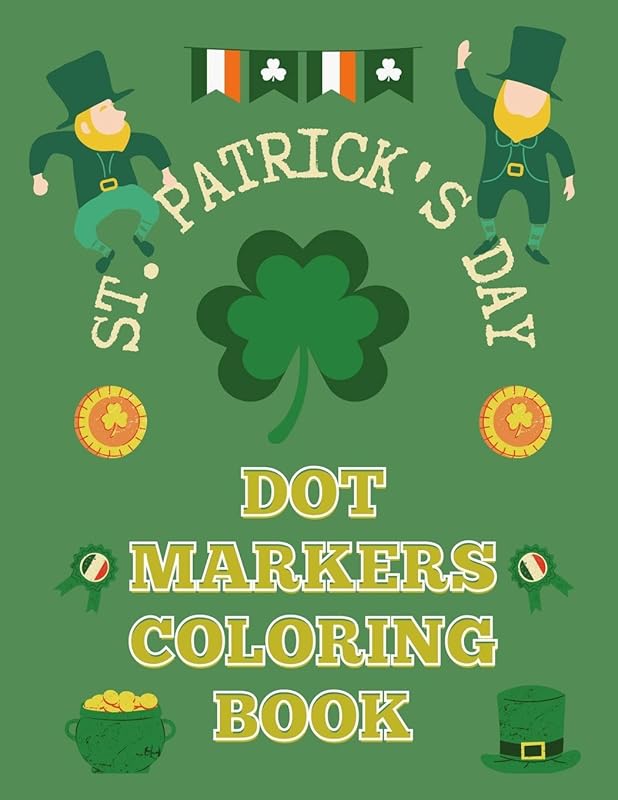 St. Patrick's Day Dot Markers Coloring Book: st patricks day activity book for kids, St patricks day gifts for kids/ toddlers by Purple Positivity