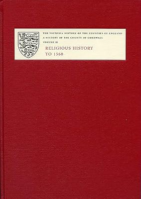 A History of the County of Cornwall: II: Religious History to 1560 (Victoria County History)