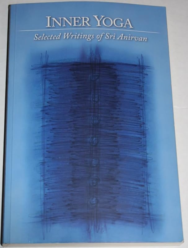 Inner Yoga: Selected Writings of Sri Anirvan by Sri Anirvan